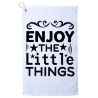 Enjoy The Little Things Golf Towel