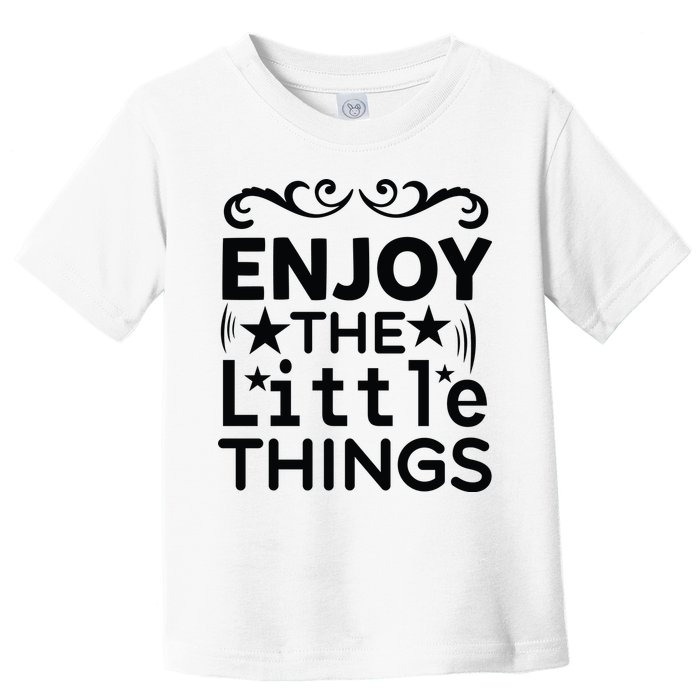 Enjoy The Little Things Toddler T-Shirt
