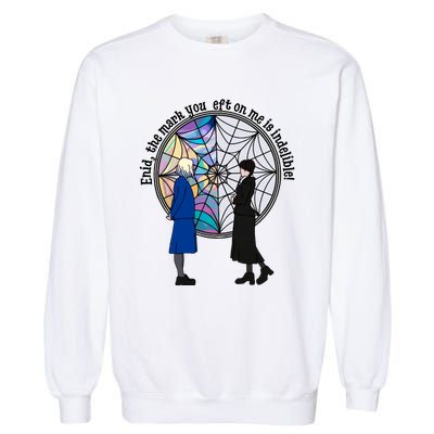 Enid The Mark Your Left On Me Is Indelible Funny Wednesday Quote Garment-Dyed Sweatshirt