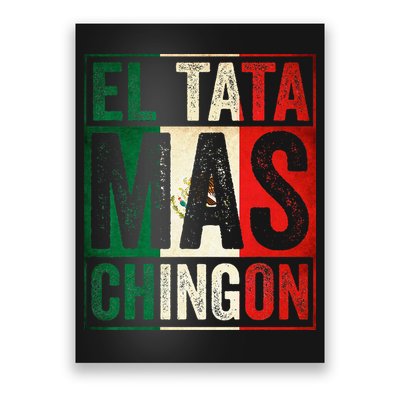 El Tata Mas Chingon Funny Grandpa Mexican Flag Spanish Dad Poster