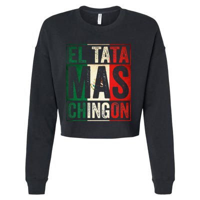 El Tata Mas Chingon Funny Grandpa Mexican Flag Spanish Dad Cropped Pullover Crew