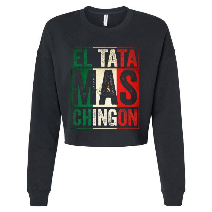 El Tata Mas Chingon Funny Grandpa Mexican Flag Spanish Dad Cropped Pullover Crew