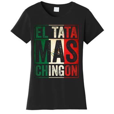 El Tata Mas Chingon Funny Grandpa Mexican Flag Spanish Dad Women's T-Shirt