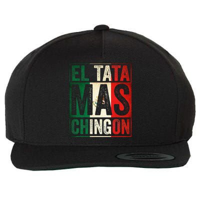 El Tata Mas Chingon Funny Grandpa Mexican Flag Spanish Dad Wool Snapback Cap
