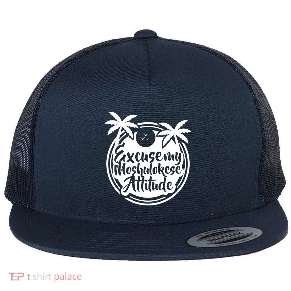 Excuse The Moshulokese Attitude Flat Bill Trucker Hat