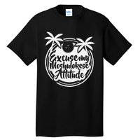 Excuse The Moshulokese Attitude Tall T-Shirt