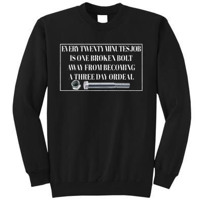 Every Twenty Minutes Job Is One Broken Bolt Funny Apparel Sweatshirt