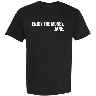 Enjoy The Money Jane Garment-Dyed Heavyweight T-Shirt