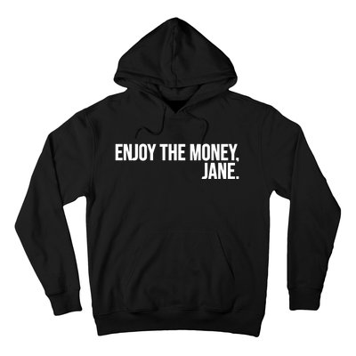 Enjoy The Money Jane Hoodie