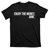 Enjoy The Money Jane T-Shirt