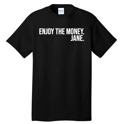 Enjoy The Money Jane Tall T-Shirt