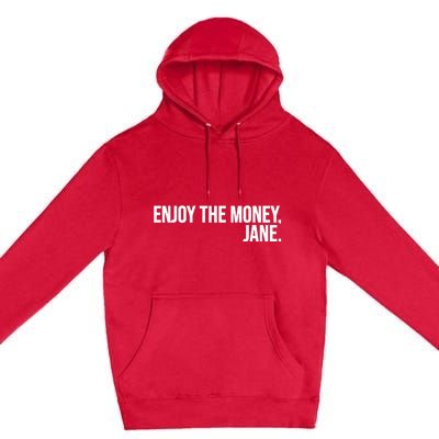 Enjoy The Money Jane Premium Pullover Hoodie