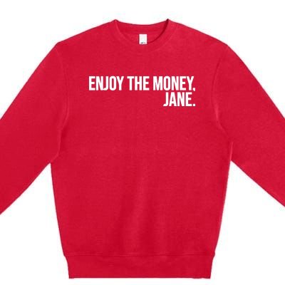 Enjoy The Money Jane Premium Crewneck Sweatshirt