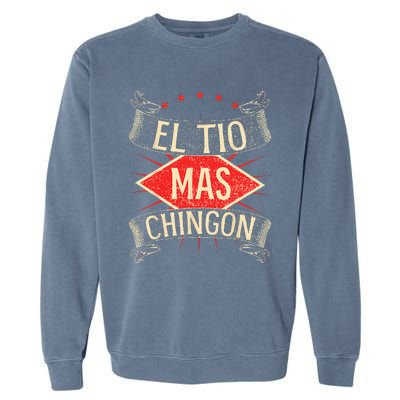 El Tio Mas Chingon Nephew Or Niece Garment-Dyed Sweatshirt