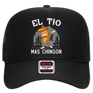 El Tio Mas Chingon Funny Mexican Uncle Hombre Regalo High Crown Mesh Back Trucker Hat