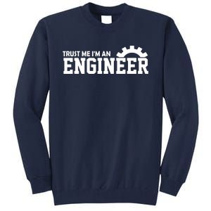 Engineer Trust Me Im An Engineer Tall Sweatshirt