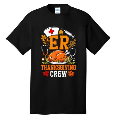 Er Thanksgiving Nurse Crew Emergency Room Icu Er Nicu Funny Tall T-Shirt