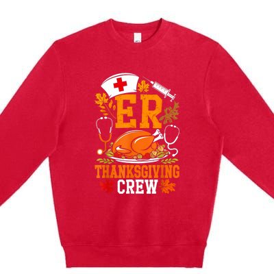 Er Thanksgiving Nurse Crew Emergency Room Icu Er Nicu Funny Premium Crewneck Sweatshirt