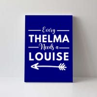 Every Thelma Needs A Louise Matching Best Friends Great Gift Canvas