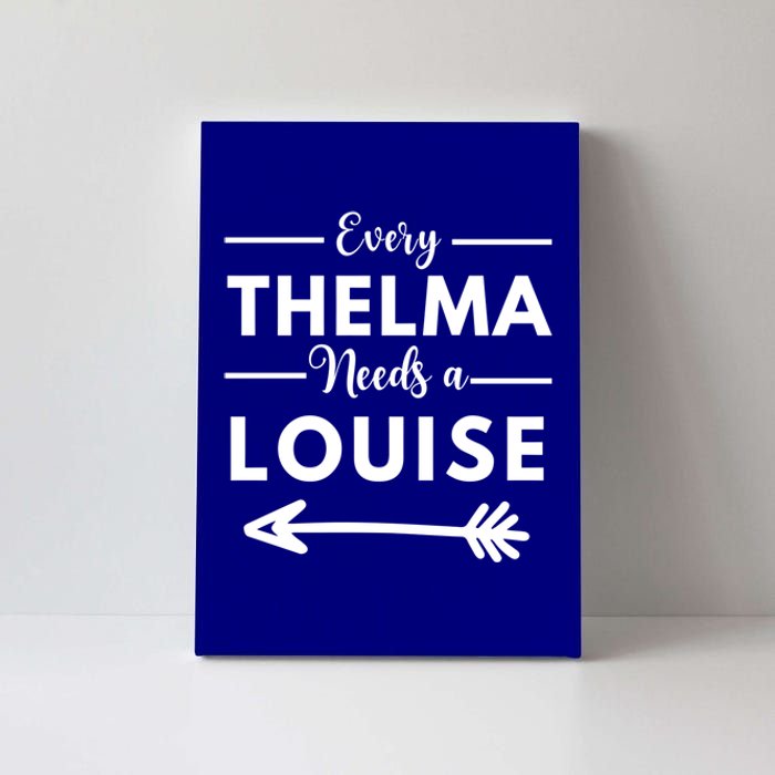 Every Thelma Needs A Louise Matching Best Friends Great Gift Canvas