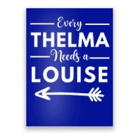 Every Thelma Needs A Louise Matching Best Friends Great Gift Poster