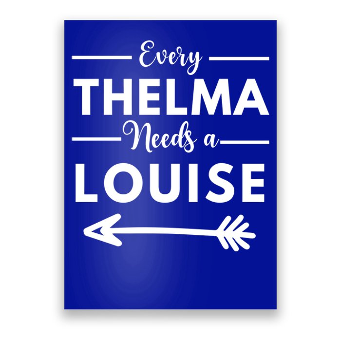 Every Thelma Needs A Louise Matching Best Friends Great Gift Poster