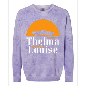 Every Thelma Needs A Louise Best Friends Colorblast Crewneck Sweatshirt