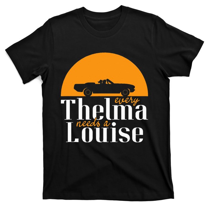 Every Thelma Needs A Louise Best Friends T-Shirt