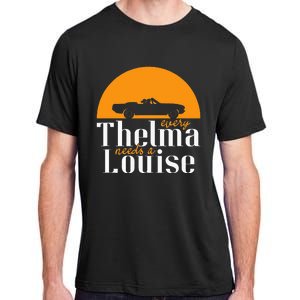 Every Thelma Needs A Louise Best Friends Adult ChromaSoft Performance T-Shirt