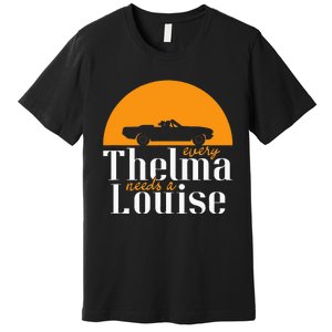 Every Thelma Needs A Louise Best Friends Premium T-Shirt