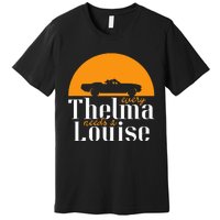 Every Thelma Needs A Louise Best Friends Premium T-Shirt