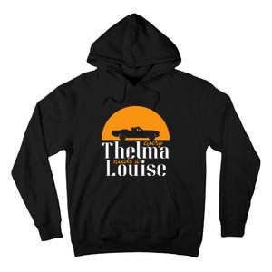 Every Thelma Needs A Louise Best Friends Tall Hoodie