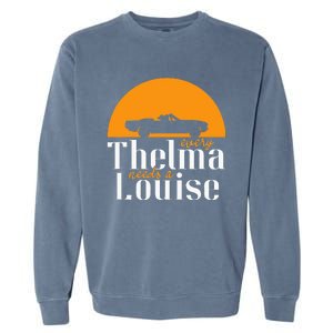 Every Thelma Needs A Louise Best Friends Garment-Dyed Sweatshirt