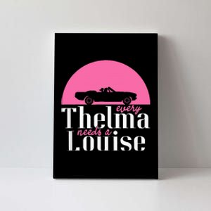 Every Thelma Needs A Louise Bestfriends Canvas