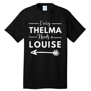 Every Thelma Needs A Louise Matching Best Friends Tall T-Shirt