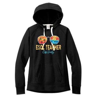 ESOL Teacher Off Duty Happy Last Day Of School Summer Women's Fleece Hoodie