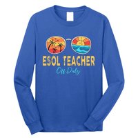 ESOL Teacher Off Duty Happy Last Day Of School Summer Long Sleeve Shirt