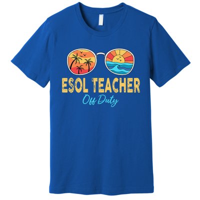 ESOL Teacher Off Duty Happy Last Day Of School Summer Premium T-Shirt