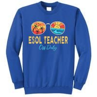 ESOL Teacher Off Duty Happy Last Day Of School Summer Tall Sweatshirt