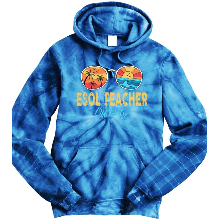 ESOL Teacher Off Duty Happy Last Day Of School Summer Tie Dye Hoodie