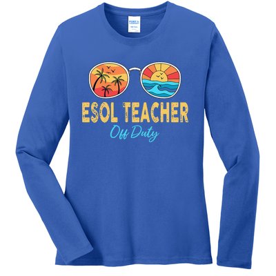 ESOL Teacher Off Duty Happy Last Day Of School Summer Ladies Long Sleeve Shirt