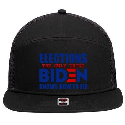Elections The Only Thing Biden Knows How To Fix 7 Panel Mesh Trucker Snapback Hat
