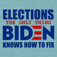 Elections The Only Thing Biden Knows How To Fix Sueded Cloud Jersey T-Shirt
