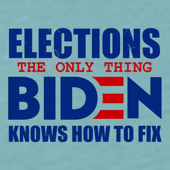 Elections The Only Thing Biden Knows How To Fix Sueded Cloud Jersey T-Shirt