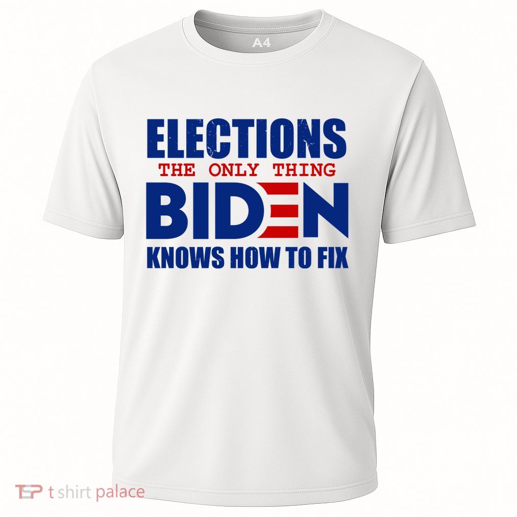 Elections The Only Thing Biden Knows How To Fix Cooling Performance Crew T-Shirt
