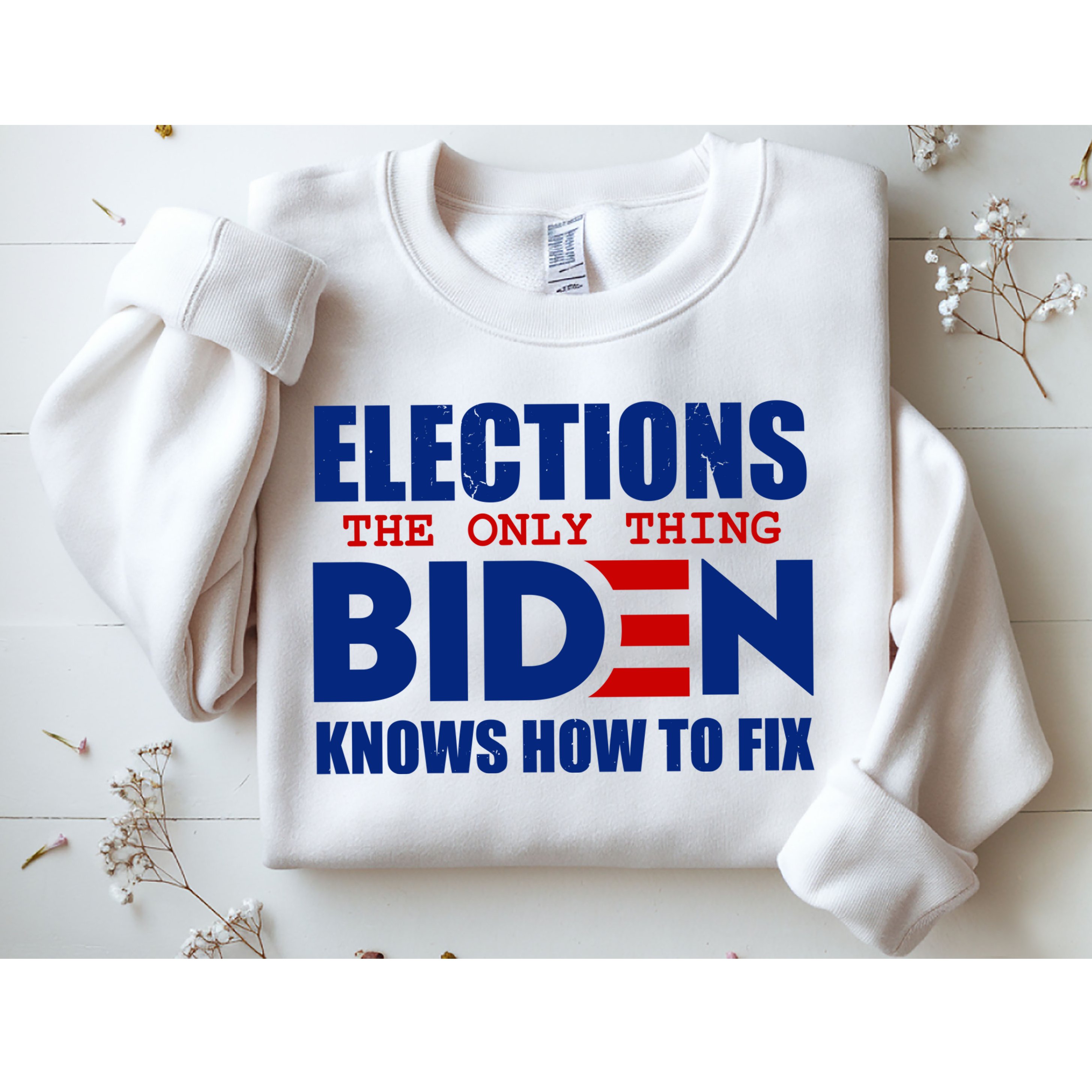 Elections The Only Thing Biden Knows How To Fix Sweatshirt