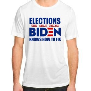 Elections The Only Thing Biden Knows How To Fix Adult ChromaSoft Performance T-Shirt