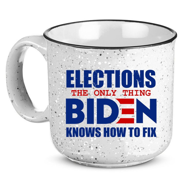 Elections The Only Thing Biden Knows How To Fix 15oz Campfire Ceramic Mug