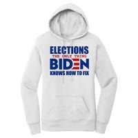 Elections The Only Thing Biden Knows How To Fix Women's Pullover Hoodie