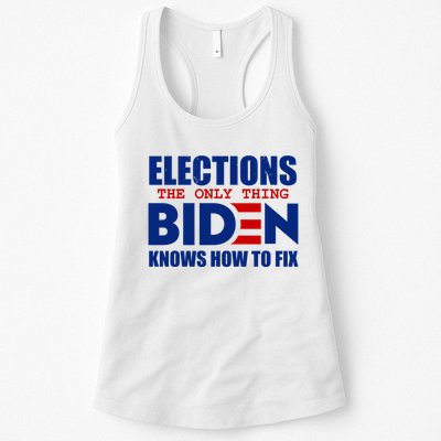 Elections The Only Thing Biden Knows How To Fix Womens Tank Top
